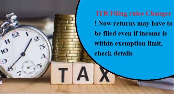 ITR Filing rules Changes ! Now returns may have to be filed even if income is within exemption limit, check details
