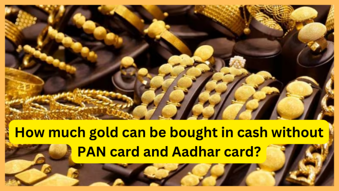 Gold Purchase Limit in Cash: How much gold can I buy in cash and do I need to submit my ID proof for the same?