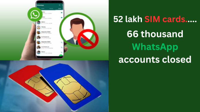 SIM Card New Rules: Government's action! 52 lakh SIM cards, 66 thousand WhatsApp accounts closed, know what is the reason?