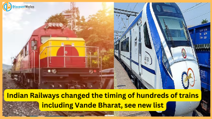 Indian Railways : Big News! Indian Railways changed the timing of hundreds of trains including Vande Bharat, see new list Indian Railways : Big News! Indian Railways changed the timing of hundreds of trains including Vande Bharat, see new list