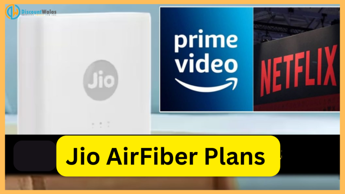 Jio AirFiber Plans : Good News! Getting free subscription of Netflix and Amazon Prime, see offer
