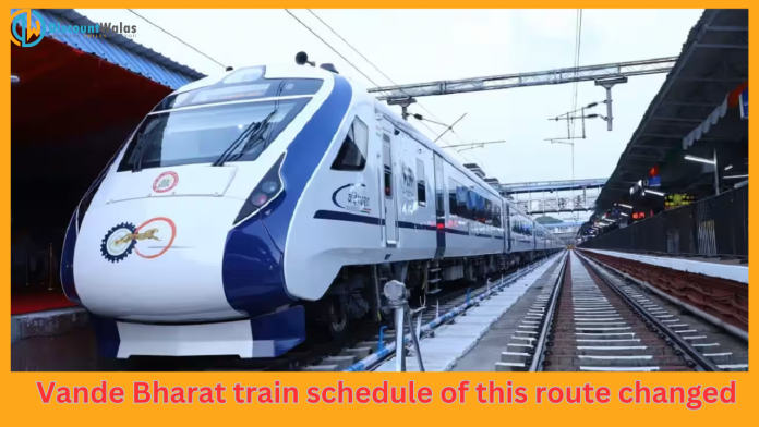Vande Bharat Express : Important News! Schedule of Vande Bharat train of this route changed, know in details