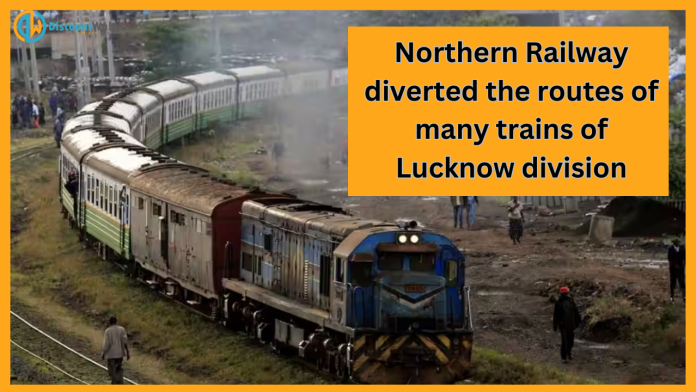 Indian Railway: Northern Railway diverted the routes of many trains of Lucknow division, check the list before travelling.