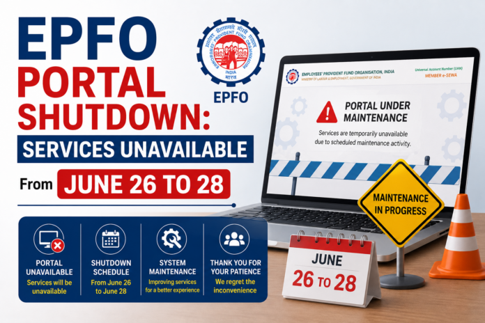 EPFO Portal Shutdown: Services Unavailable From June 26 to 28